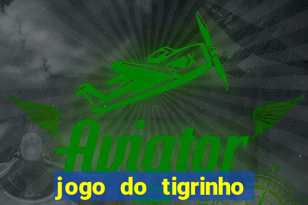 jogo do tigrinho teste gratis